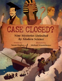 Case Closed? Nine Mysteries Unlocked by Modern Science