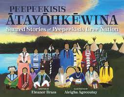 Sacred Stories of Peepeekisis Cree Nation