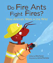 Cover of Do Fire Ants Fight Fires?